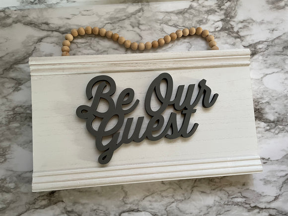 Be Our Guest Wooden sign.